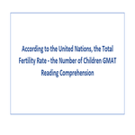 According to the United Nations the Total Fertility Rate the Number of Children GMAT Reading Comprehension